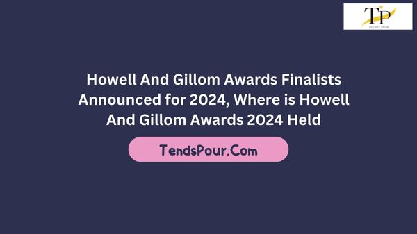 Howell And Gillom Awards Finalists Announced for 2024, Where is Howell And Gillom Awards 2024 Held?