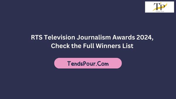 RTS Television Journalism Awards 2024, Check the Full Winners List