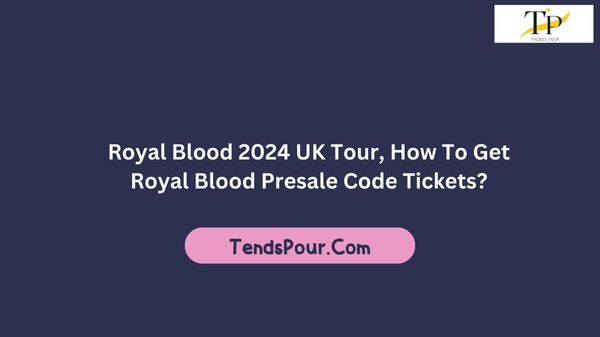 Royal Blood 2024 UK Tour, How To Get Royal Blood Presale Code Tickets?