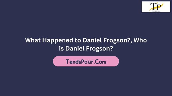 What Happened to Daniel Frogson?, Who is Daniel Frogson?