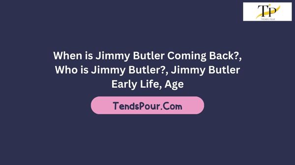 When is Jimmy Butler Coming Back?, Who is Jimmy Butler?, Jimmy Butler Early Life, Age