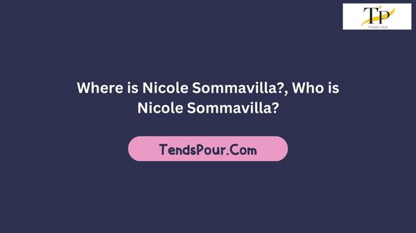 Where is Nicole Sommavilla?, Who is Nicole Sommavilla?