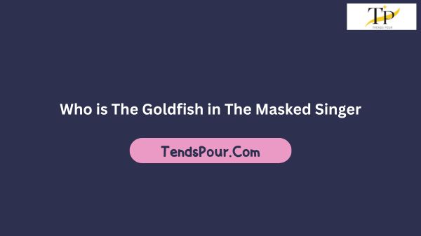 Who is The Goldfish in The Masked Singer